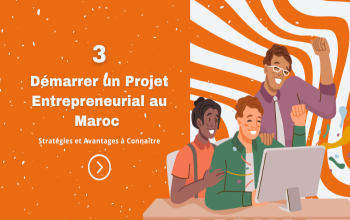 Démarrer un Projet Entrepreneurial au Maroc : Stratégies et Avantages à Connaître |  Station A Maroc